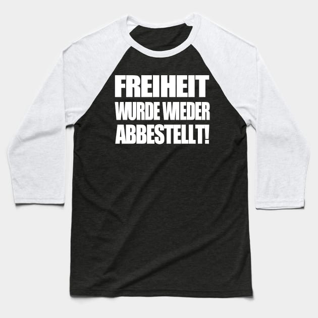 Freiheit wurde wieder abbestellt! Baseball T-Shirt by Lin-Eve